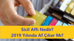 Sicil Affı Nedir ve 2019 Yılında Af Çıkar Mı?